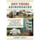 Out There Adirondacks: 108 of the Weirdest, Wildest, and Most Wonderful Attractions of the Adirondack Region