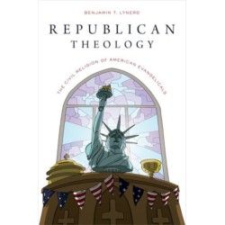 Republican Theology: The Civil Religion of American Evangelicals