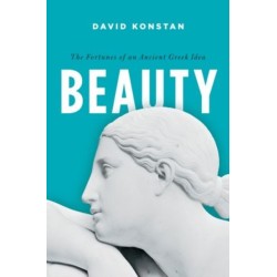 Beauty: The Fortunes of an Ancient Greek Idea