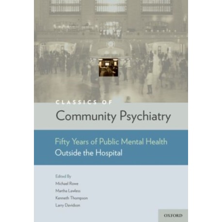 Classics of Community Psychiatry: Fifty Years of Public Mental Health Outside the Hospital