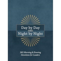 Day by Day and Night by Night: 365 Morning & Evening Devotions for Leaders