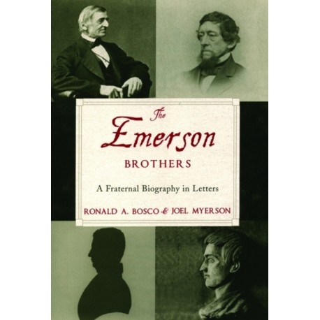 The Emerson Brothers: A Fraternal Biography in Letters