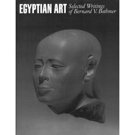 Egyptian Art: Selected Writings of Bernard V. Bothmer