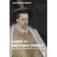 James VI, Britannic Prince: King of Scots and Elizabeth’s Heir, 1566–1603