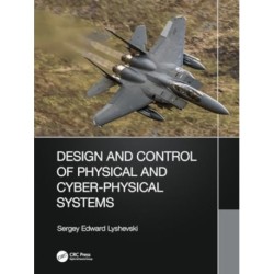Design and Control of Physical and Cyber-Physical Systems