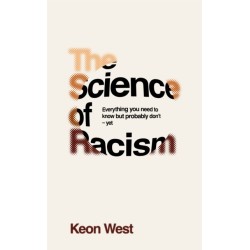 The Science of Racism: Everything you need to know but probably don't - yet