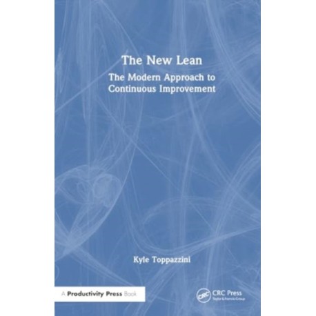 The New Lean: The Modern Approach to Continuous Improvement