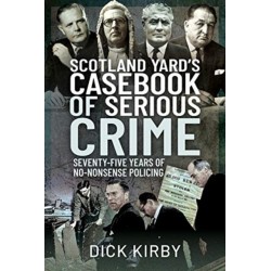 Scotland Yard's Casebook of Serious Crime: Seventy-Five Years of No-Nonsense Policing