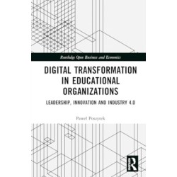 Digital Transformation in Educational Organizations: Leadership, Innovation and Industry 4.0