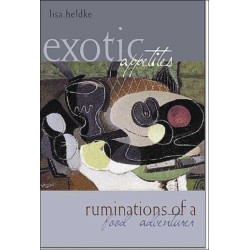 Exotic Appetites: Ruminations of a Food Adventurer