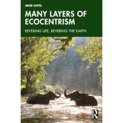 Many Layers of Ecocentrism: Revering Life, Revering the Earth