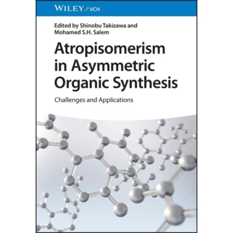 Atropisomerism in Asymmetric Organic Synthesis: Challenges and Applications