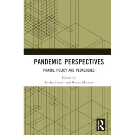 Pandemic Perspectives: Praxis, Policy and Pedagogies