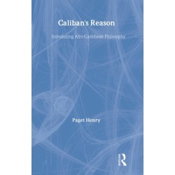 Caliban's Reason: Introducing Afro-Caribbean Philosophy