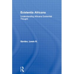 Existentia Africana: Understanding Africana Existential Thought