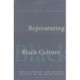 Representing Black Culture: Race and Cultural Politics in the United States