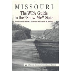 Missouri: The WPA Guide to the Show Me State