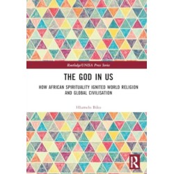 The God in Us: How African Spirituality Ignited World Religion and Global Civilisation