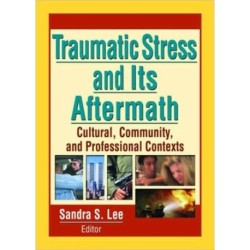 Traumatic Stress and Its Aftermath: Cultural, Community, and Professional Contexts