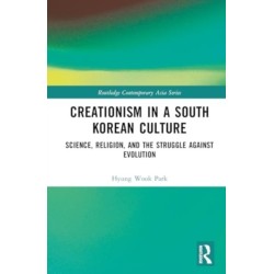 Creationism in a South Korean Culture: Science, Religion, and the Struggle against Evolution