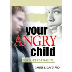 Your Angry Child: A Guide for Parents