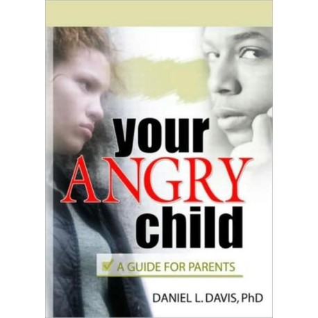 Your Angry Child: A Guide for Parents