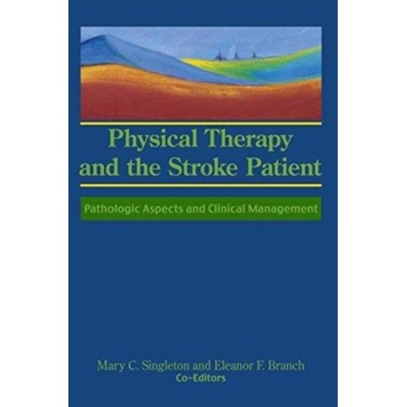 Physical Therapy and the Stroke Patient: Pathologic Aspects and Clinical Management