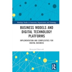 Business Models and Digital Technology Platforms: Implementation and Complexities for Digital Business