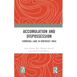 Accumulation and Dispossession: Communal Land in Northeast India