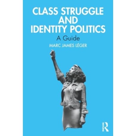 Class Struggle and Identity Politics: A Guide