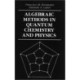 Algebraic Methods in Quantum Chemistry and Physics