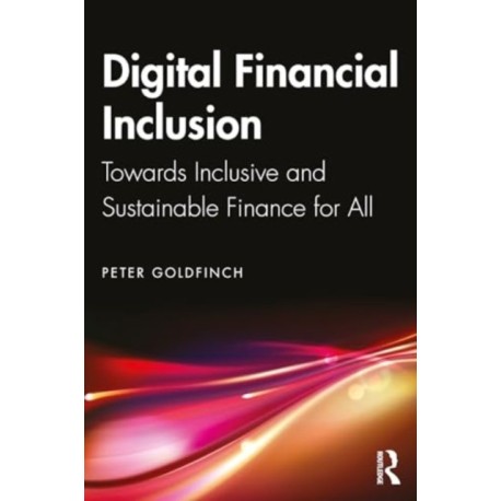 Digital Financial Inclusion: Towards Inclusive and Sustainable Finance for All