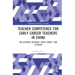 Teacher Competence for Early Career Teachers in China: The Distance between “Ivory Tower” and “Lectern”