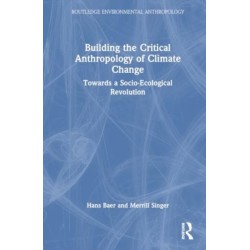 Building the Critical Anthropology of Climate Change: Towards a Socio-Ecological Revolution