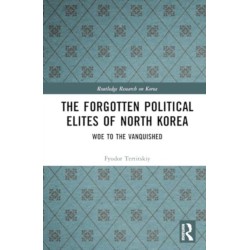 The Forgotten Political Elites of North Korea: Woe to the Vanquished