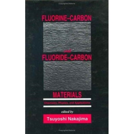 Fluorine-Carbon and Fluoride-Carbon Materials: Chemistry, Physics, and Applications