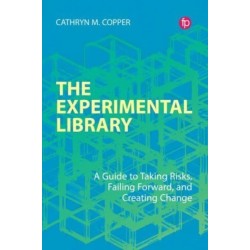 The Experimental Library: A Guide to Taking Risks, Failing Forward, and Creating Change