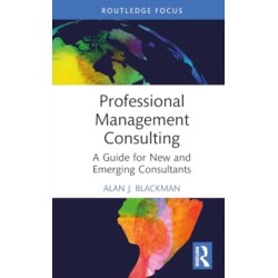 Professional Management Consulting: A Guide for New and Emerging Consultants