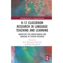 K-12 Classroom Research in Language Teaching and Learning: Narratives for Understanding and Engaging in Teacher Research