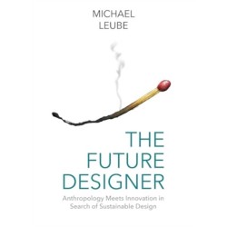 The Future Designer: Anthropology Meets Innovation in Search of Sustainable Design