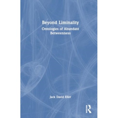 Beyond Liminality: Ontologies of Abundant Betweenness