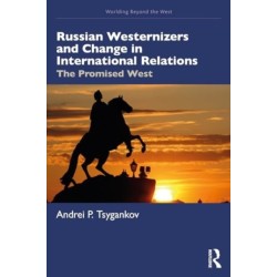 Russian Westernizers and Change in International Relations: The Promised West