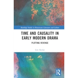 Time and Causality in Early Modern Drama: Plotting Revenge