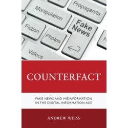 Counterfact: Fake News and Misinformation in the Digital Information Age