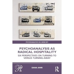 Psychoanalysis as Radical Hospitality: Six Perspectives on Turning-to versus Turning-Away