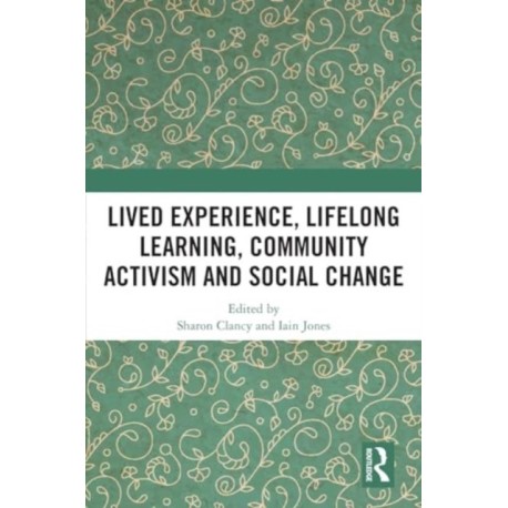 Lived Experience, Lifelong Learning, Community Activism and Social Change