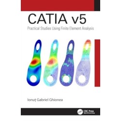 CATIA v5: Practical Studies Using Finite Element Analysis