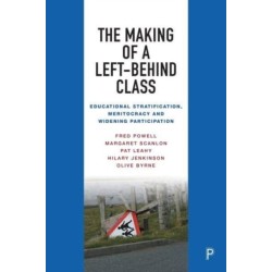 The Making of a Left-Behind Class: Educational Stratification, Meritocracy and Widening Participation