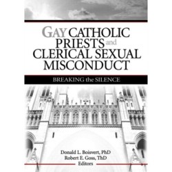 Gay Catholic Priests and Clerical Sexual Misconduct: Breaking the Silence