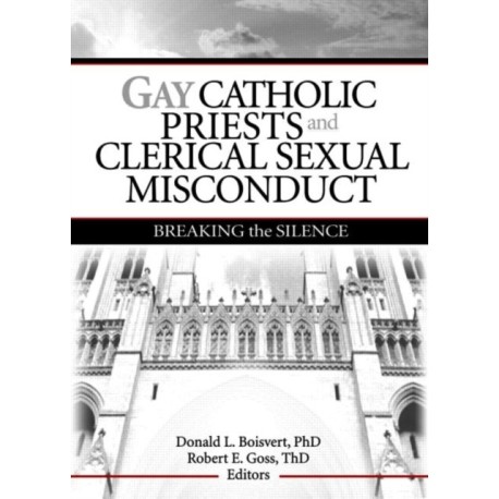 Gay Catholic Priests and Clerical Sexual Misconduct: Breaking the Silence